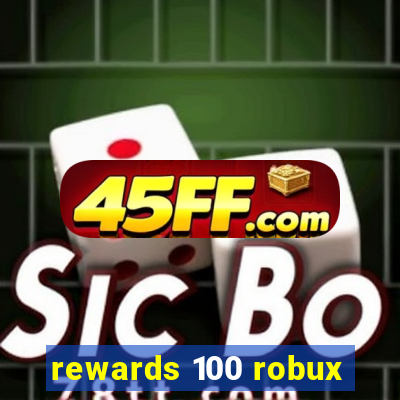 rewards 100 robux